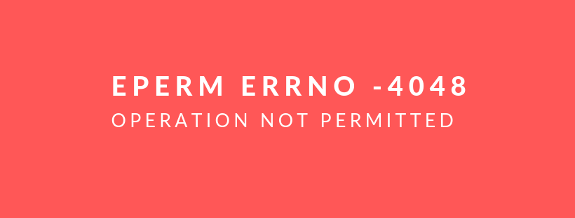 Cara mudah mengatasi npm install error code EPERM errno -4048 operation not permitted